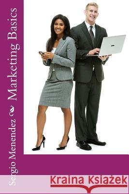 Marketing Basics MR Sergio Menendez 9781533582034 Createspace Independent Publishing Platform