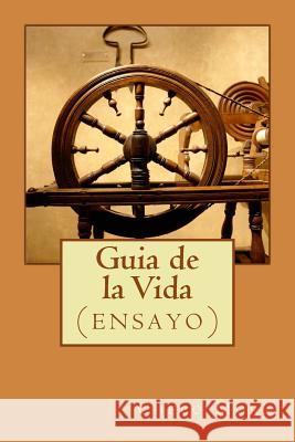 Guia de la Vida: (ensayo) Karla I. Mora Checo Mora 9781533582225 Createspace Independent Publishing Platform