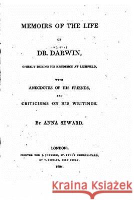 Memoirs of the Life of Dr. Darwin Anna Seward 9781533585929