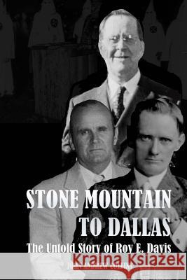 Stone Mountain to Dallas: The Untold Story of Roy Elonza Davis John Andrew Collins 9781533587435