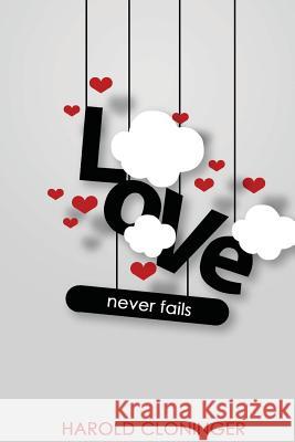 Love Never Fails Harold Cloninger Gerald Alzaga 9781533588708 Createspace Independent Publishing Platform