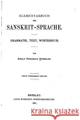 Elementarbuch der Sanskrit-sprache, Grammatik, Text, Wörterbuch Stenzler, Adolf Friedrich 9781533588715 Createspace Independent Publishing Platform