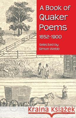 A Book of Quaker Poems 1652-1900 Simon Webb 9781533592347 Createspace Independent Publishing Platform