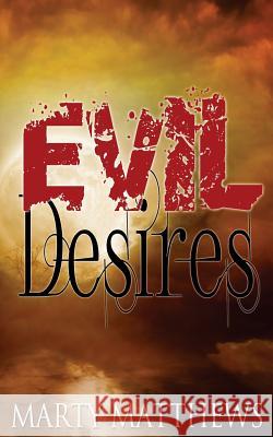 Evil Desires Marty Matthews 9781533592835