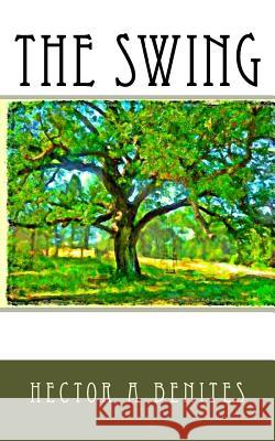 The swing Benites, Hector a. 9781533596789 Createspace Independent Publishing Platform