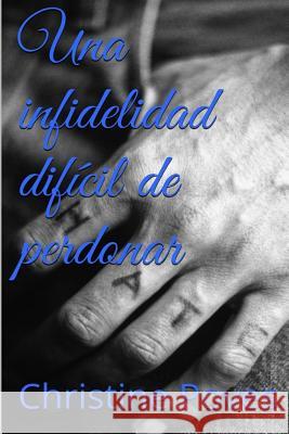 Una infidelidad difícil de perdonar Poves, Christine 9781533597465 Createspace Independent Publishing Platform