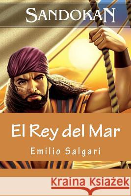 Sandokan: El Rey del Mar (Spanish Edition) Emilio Salgari 9781533598059 Createspace Independent Publishing Platform