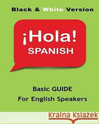 Hola Spanish: Basic Guide for English Speakers Karla Silvia Nune 9781533598400 Createspace Independent Publishing Platform