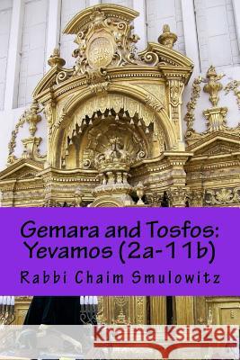 Gemara and Tosfos: Yevamos (2a-11b) Rabbi Chaim Smulowitz 9781533598813 Createspace Independent Publishing Platform