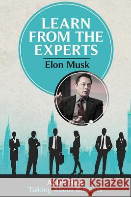 Learn From The Experts - Elon Musk Hill, Alun 9781533604231 Createspace Independent Publishing Platform