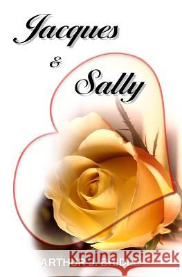 Jacques & Sally Arthur J. Bridle 9781533604903 Createspace Independent Publishing Platform