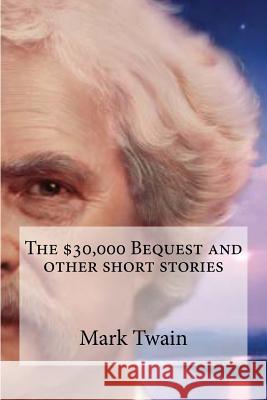 The $30,000 Bequest and other short stories Edibooks 9781533606129