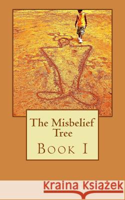 The Misbelief Tree, Book 1: Mass Transit Muse Michael Otieno Molina 9781533606198