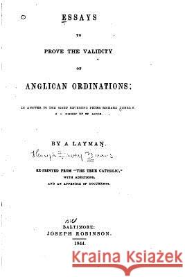 Essays to Prove the Validity of Anglican Ordinations, In Answer to the Most Evans, Hugh Davey 9781533607232 Createspace Independent Publishing Platform