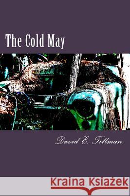 The Cold May David E. Tillman 9781533607362 Createspace Independent Publishing Platform