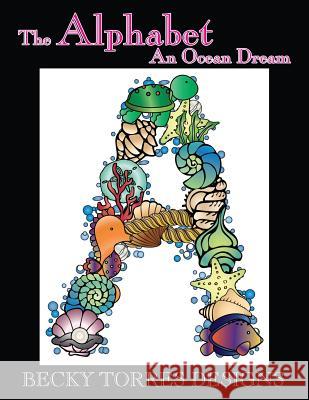 Alphabet 2 - An Ocean Dream Becky L. Torres 9781533607492