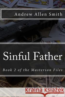 Sinful Father Andrew Allen Smith 9781533607676