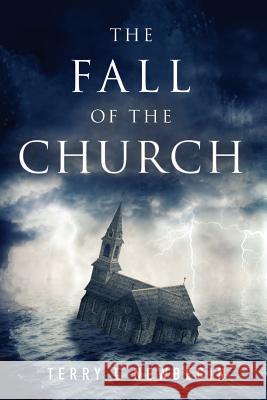 The Fall of the Church Terry L. Newbegin 9781533608673 Createspace Independent Publishing Platform