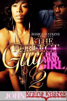 The Perfect Guy For A Bad Girl 2 Gray, Johnazia 9781533609649 Createspace Independent Publishing Platform