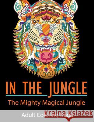 In the Jungle: The Mighty Magical Jungle Mix Books 9781533610027 Createspace Independent Publishing Platform