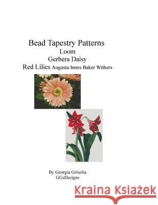 Bead Tapestry Patterns Peyote Gerbera Daisy Red Lilies Georgia Grisolia 9781533611376 Createspace Independent Publishing Platform