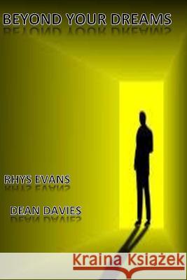 Beyond your dreams Dean Davies, Rhys Evans 9781533611611