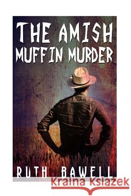 The Amish Muffin Murder (Amish Mystery and Suspense) Ruth Bawell 9781533612229 Createspace Independent Publishing Platform