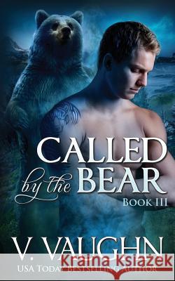 Called by the Bear - Book 3: BBW Werebear Shifter Romance Vaughn, V. 9781533612243 Createspace Independent Publishing Platform