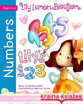 Lily Lemon Blossom Lily's 123 A Counting Book: Learn to Count from One to Ten Cecilia, Martina 9781533612830
