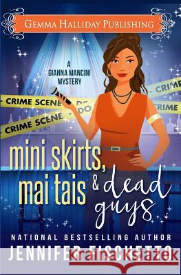 Miniskirts, Mai Tais & Dead Guys Jennifer Fischetto 9781533614476 Createspace Independent Publishing Platform