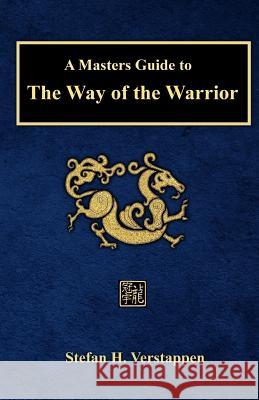 A Masters Guide to The Way of the Warrior Verstappen, Stefan H. 9781533615336 Createspace Independent Publishing Platform