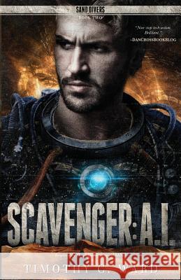 Scavenger: A.I. Tim Marquitz Shawn T. King Timothy C. Ward 9781533615824