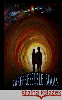 Irrepressible Souls Cameron T. Black David Cushing Catherine Purcell 9781533616395