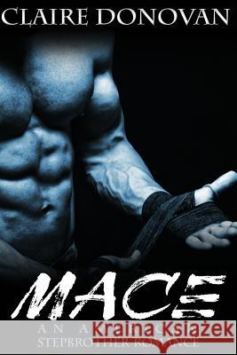 Mace: An American Stepbrother Romance Claire Donovan 9781533616777 Createspace Independent Publishing Platform