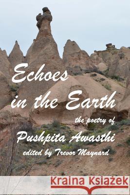 Echoes in the Earth Pushpita Awashti Trevor Maynard 9781533618801 Createspace Independent Publishing Platform