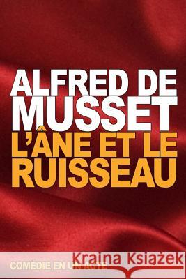 L'Âne et le Ruisseau de Musset, Alfred 9781533619396 Createspace Independent Publishing Platform