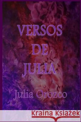 Versos de Julia Mrv Editor Independiente Julia Orozco 9781533621061 Createspace Independent Publishing Platform