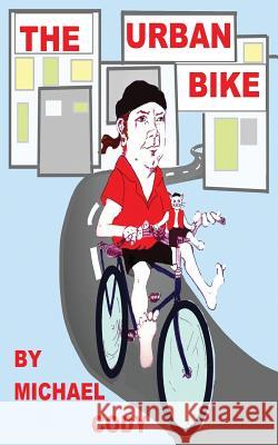 The Urban Bike: How to create YOUR Urban Bike! Cody, Michael 9781533621535
