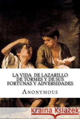 La vida de Lazarillo de Tormes y de sus fortunas y adversidades Edibooks 9781533621634