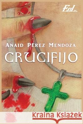 Crucifijo Anaid Pere 9781533623034 Createspace Independent Publishing Platform