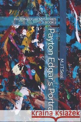 Payton Edgar's Portrait M. J. T. Seal 9781533623720 Createspace Independent Publishing Platform