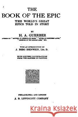 The Book of the Epic, the World's Great Epics Told in Story Helene Adeline Guerber 9781533624864