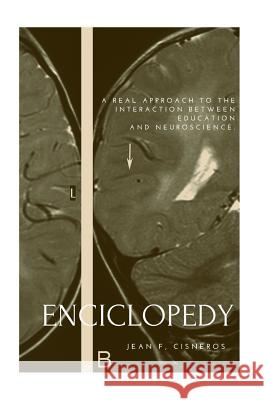 Encyclopedia of Education and Neuroscience: A real approach to the interaction between education and neuroscience Cisneros Toribio, Jean Franco 9781533625441