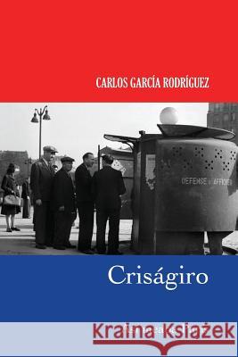 Criságiro: Así meaba París Garcia Rodriguez, Carlos 9781533626042