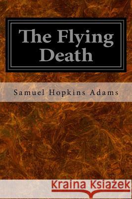 The Flying Death Samuel Hopkins Adams 9781533626448