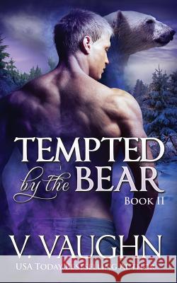 Tempted by the Bear - Book 2: BBW Werebear Shifter Romance Vaughn, V. 9781533627209 Createspace Independent Publishing Platform