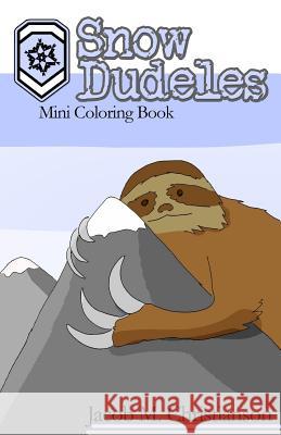 Snow Dudeles: Mini Coloring Book Jacob Matthew Christianson 9781533629326