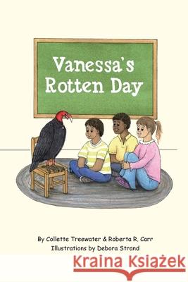 Vanessa's Rotten Day Roberta R. Carr Collette Treewater 9781533629357