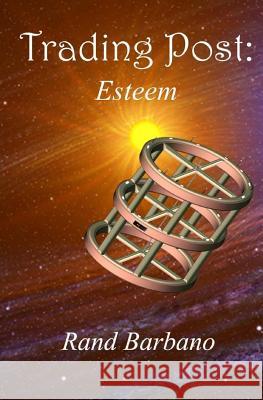 Trading Post: Esteem Rand Barbano 9781533629395 Createspace Independent Publishing Platform