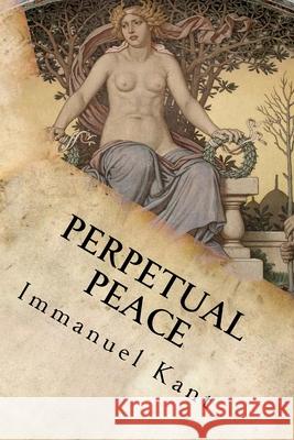 Perpetual Peace Immanuel Kant 9781533629999 Createspace Independent Publishing Platform